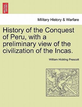 portada history of the conquest of peru, with a preliminary view of the civilization of the incas. (en Inglés)