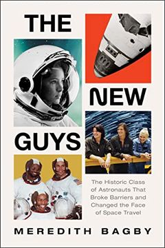 portada The new Guys: The Historic Class of Astronauts That Broke Barriers and Changed the Face of Space Travel (en Inglés)