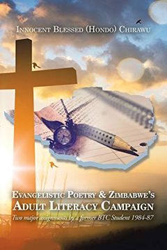 portada Evangelistic Poetry & Zimbabwe's Adult Literacy Campaign: Two Major Assignments by a Former btc Student 1984-87 (en Inglés)