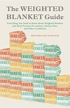 portada The Weighted Blanket Guide: Everything You Need to Know about Weighted Blankets and Deep Pressure for Autism, Chronic Pain, and Other Conditions