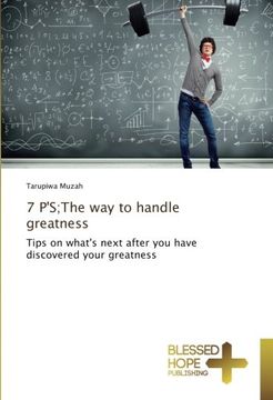 portada 7 P'S;The way to handle greatness: Tips on what's next after you have discovered your greatness