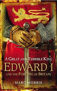 portada A Great and Terrible King: Edward I and the Forging of Britain