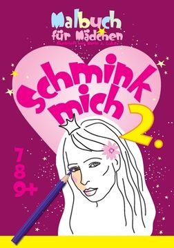 portada Malbuch für Mädchen, Schmink mich 2: 7, 8, 9+ (in German)