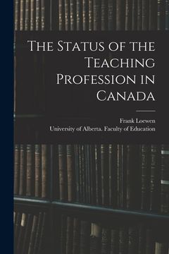 portada The Status of the Teaching Profession in Canada (en Inglés)