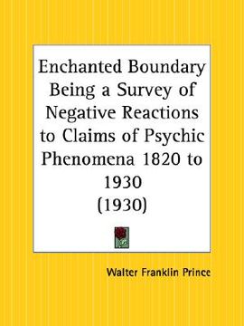 portada enchanted boundary being a survey of negative reactions to claims of psychic phenomena 1820 to 1930 (in English)