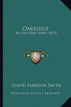portada oakridge: an old-time story (1875) (in English)