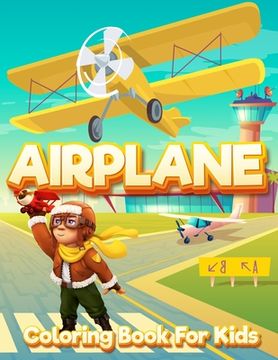 portada Airplane Coloring Book for Kids: An Airplane Coloring Book for Kids ages 4-12 Beautiful Coloring Pages of Airplanes, Fighter Jets and More (en Inglés)