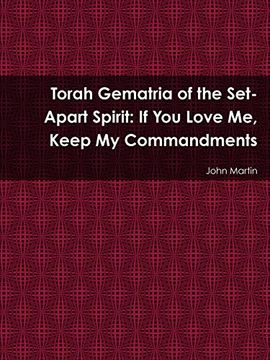portada Torah Gematria of the Set-Apart Spirit: If you Love me, Keep my Commandments (in Hebreo)