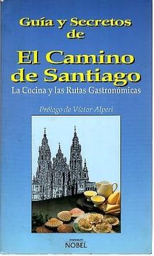 portada GUIA Y SECRETOS DE EL CAMINO DE SANTIAGO: LA COCINA Y LAS RUTAS GASTRONOMICAS (in Spanish)