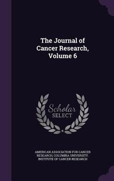 portada The Journal of Cancer Research, Volume 6 (en Inglés)