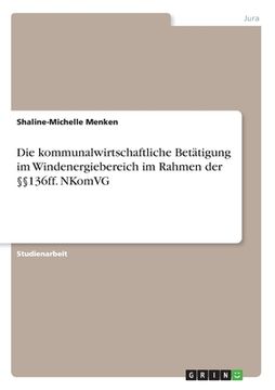 portada Die kommunalwirtschaftliche Betätigung im Windenergiebereich im Rahmen der §§136ff. NKomVG (en Alemán)