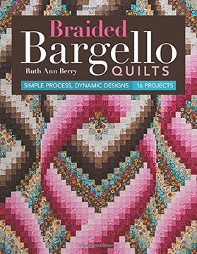 portada Braided Bargello Quilts: Simple Process, Dynamic Designs * 16 Projects (en Inglés)