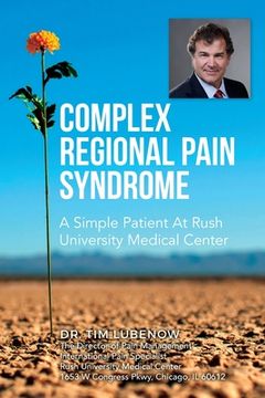 portada Complex Regional Pain Syndrome: A Simple Patient At Rush University Medical Center (en Inglés)