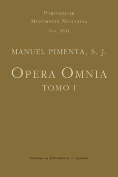 portada Opera Omnia - Tomo i: Manuel Pimenta, s. J. Volume 17 (Portugaliae Monumenta Neolatina) (in Portuguese)