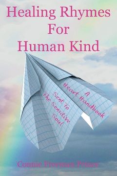 portada Healing Rhymes For Human Kind: A Heart Handbook Sent To The Sensitive Soul (en Inglés)