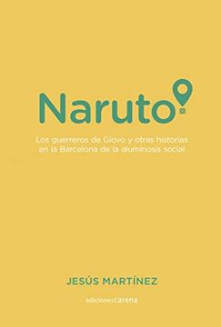 portada Naruto: Los Guerreros de Glovo y Otras Historias en la Barcelona de la Aluminosis Social: 488 (Periodismo Carena) (in Spanish)