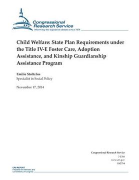 portada Child Welfare: State Plan Requirements under the Title IV-E Foster Care, Adoption Assistance, and Kinship Guardianship Assistance Pro (en Inglés)