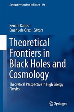portada Theoretical Frontiers in Black Holes and Cosmology: Theoretical Perspective in High Energy Physics (Springer Proceedings in Physics)