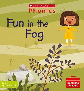 portada Phonics Readers: Fun in the Fog. Decodable Phonic Reader for Ages 4-6 Exactly Matches Little Wandle Letters and Sounds Revised - g o c k ck e u r h b f l. (Phonics Book bag Readers) (en Inglés)