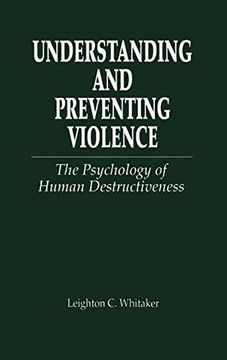 portada Understanding and Preventing Violence: The Psychology of Human Destructiveness (en Inglés)
