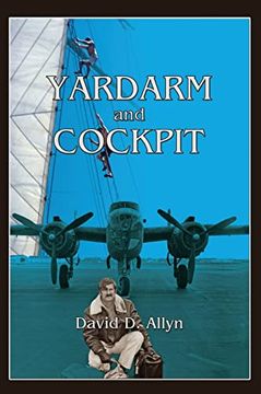 portada Yardarm and Cockpit, the Memoir of a Fearless air and sea Adventurer (en Inglés)