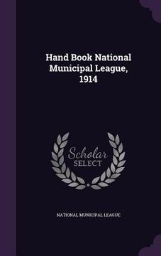 portada Hand Book National Municipal League, 1914 (en Inglés)