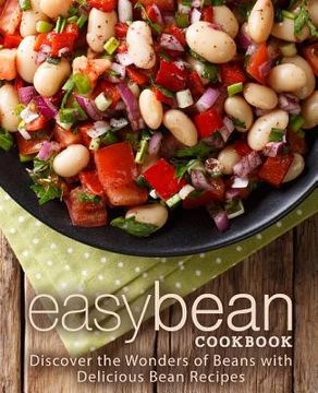 portada Easy Bean Cookbook: Discover the Wonders of Beans with Delicious Bean Recipes (2nd Edition)