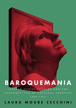 portada Baroquemania: Italian Visual Culture and the Construction of National Identity, 1898-1945 