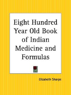 portada eight hundred year old book of indian medicine and formulas (en Inglés)
