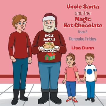 portada Uncle Santa and The Magic Hot Chocolate: Pancake Friday (en Inglés)