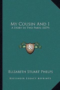 portada my cousin and i: a story in two parts (1879) (in English)