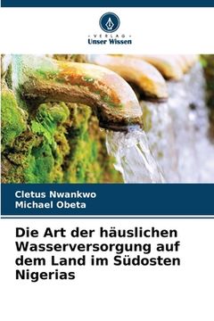 portada Die Art der häuslichen Wasserversorgung auf dem Land im Südosten Nigerias (in German)
