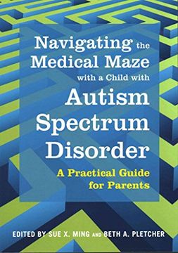 portada Navigating the Medical Maze with a Child with Autism Spectrum Disorder: A Practical Guide for Parents (in English)