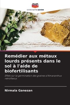 portada Remédier aux métaux lourds présents dans le sol à l'aide de biofertilisants (en Francés)