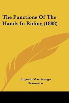 portada the functions of the hands in riding (1888) (in English)
