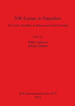 portada NW Europe in Transition: The Early Neolithic in Britain and South Sweden (BAR International Series)