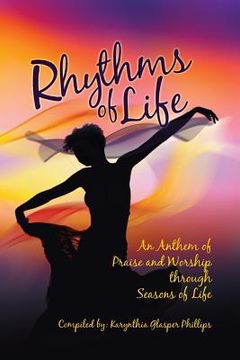 portada Rhythms of Life: An Anthem of Praise and Worship Through Seasons of Life (en Inglés)