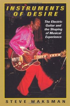 portada Instruments of Desire: The Electric Guitar and the Shaping of Musical Experience (in English)