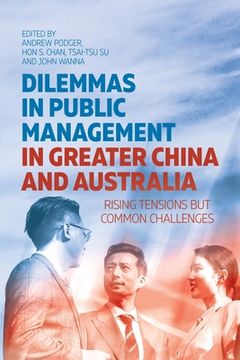 portada Dilemmas in Public Management in Greater China and Australia: Rising Tensions but Common Challenges (en Inglés)
