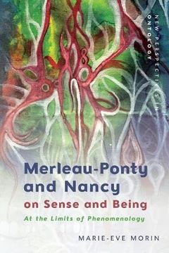 portada Merleau-Ponty and Nancy on Sense and Being: At the Limits of Phenomenology (New Perspectives in Ontology) (in English)