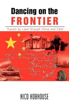 portada dancing on the frontier: travels by land through china and tibet (in English)