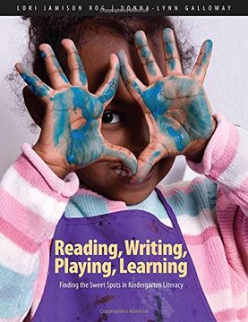 portada Reading, Writing, Playing, Learning: Finding the Sweet Spots in Kindergarten Literacy (in English)