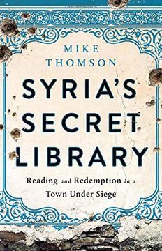 portada Syria's Secret Library: Reading and Redemption in a Town Under Siege (in English)