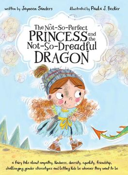 portada The Not-So-Perfect Princess and the Not-So-Dreadful Dragon: A Fairy Tale About Empathy, Kindness, Diversity, Equality, Friendship & Challenging Gender Stereotypes (en Inglés)