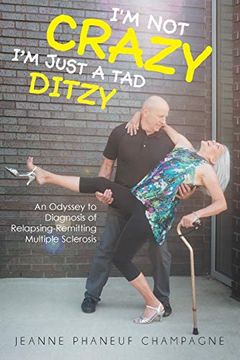 portada I'm not Crazy (I'm Just a tad Ditzy): An Odyssey to Diagnosis of Relapsing-Remitting Multiple Sclerosis 