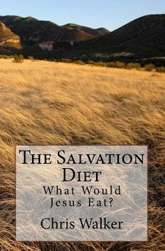 portada The Salvation Diet: What Would Jesus Eat? (en Inglés)