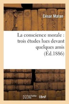 portada La Conscience Morale: Trois Études Lues Devant Quelques Amis (en Francés)