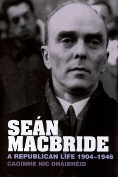 portada Seán MacBride: A Republican Life, 1904-1946 (en Inglés)
