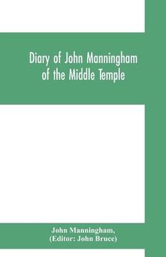 portada Diary of John Manningham, of the Middle Temple, and of Bradbourne, Kent, barrister-at-law, 1602-1603
