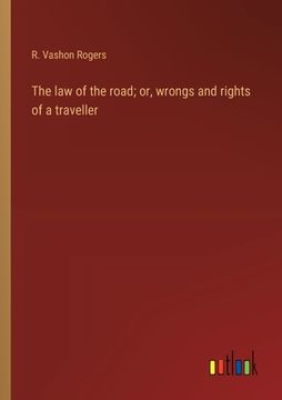 portada The law of the road; or, wrongs and rights of a traveller (en Inglés)